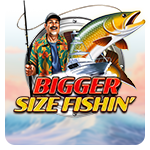 Bigger Size Fishin