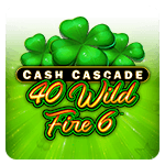 Cash Cascade 40 Wild Fire 6