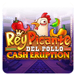 Rey Picante del Pollo Cash Eruption