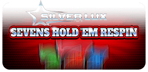 Silver Lux Sevens Hold em Respin